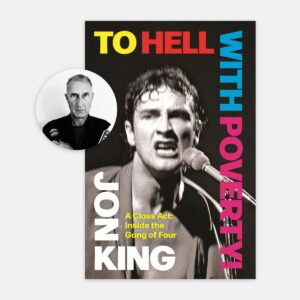 To Hell with Poverty! A Class Act: Inside the Gang of FourJon King